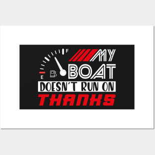 My Boat Doesn't Run On Thanks Posters and Art